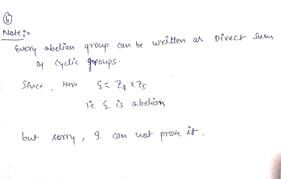 Note oo Direct sum Every abelian group can be written as of cyclic goroups. Since Here Gü Z4 x 75 le { ii abelian but sorry 9