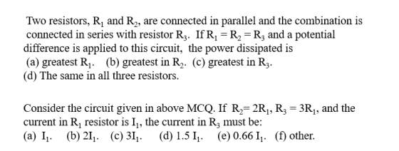 Two resistors, Rj and R2, are connected in parallel and the combination i:s connected in series with resistor Rz. IfR, - diff