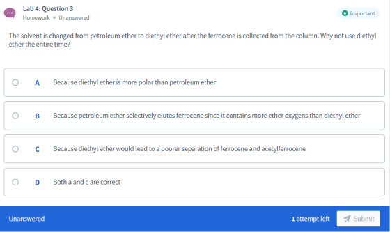 Lab 4: Question 3 Homework • Unanswered Important ... The solvent is changed from petroleum ether to diethyl ether after the