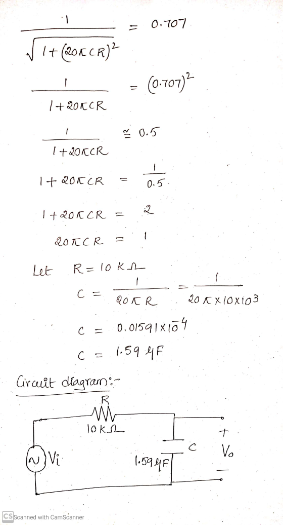 : 0.707 = 1+ (200CR)? (0-707) 14201 CR - ~ 0.5 1 +2012R 1+ 201CR 0.5. 17200CR = 2 20 KCR Let R=10kh . C = 200R 20 X X10x103 C