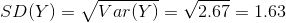 SD(Y)=\sqrt{Var(Y)}=\sqrt{2.67}=1.63
