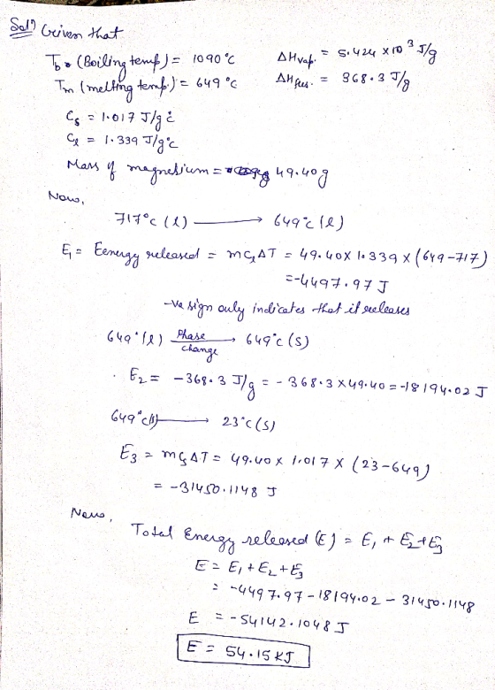 Soll Geiven that Too (Boiling temife) = 1090 °C Im (melting temp.) = 649° es = 1,017 Jlg ¿ Hvak: = 5:424X10g All fees. = 368.