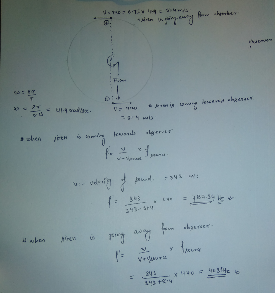 V=rw = 6 TS X 419 = 31.4 ms. from obserber. #xiren is going away obxenver : 75cm W = 21 w = &T - ois - #siren it coming towar