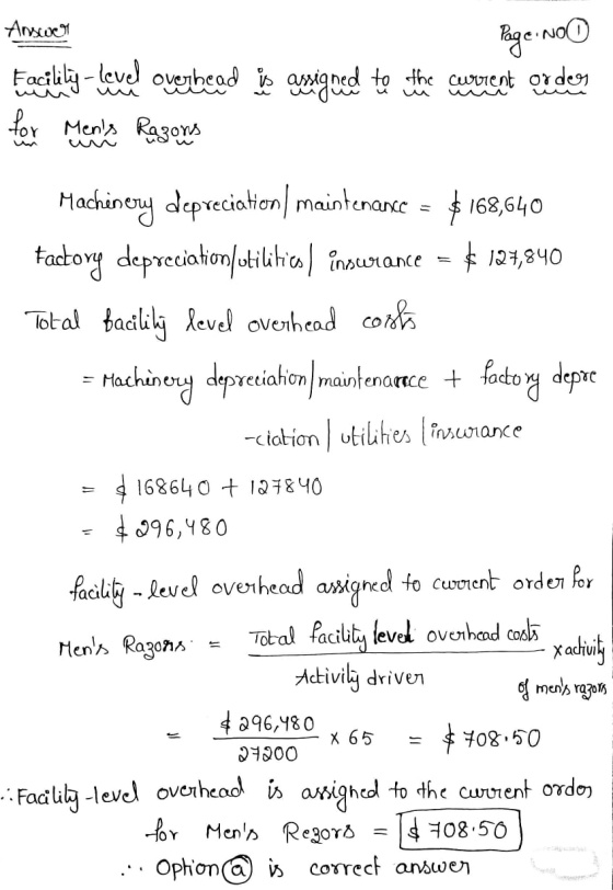 Answer Page: No Facililiy-Level overhead is assigned to the current orders for Mens Ragons Machinery depreciation maintenanc