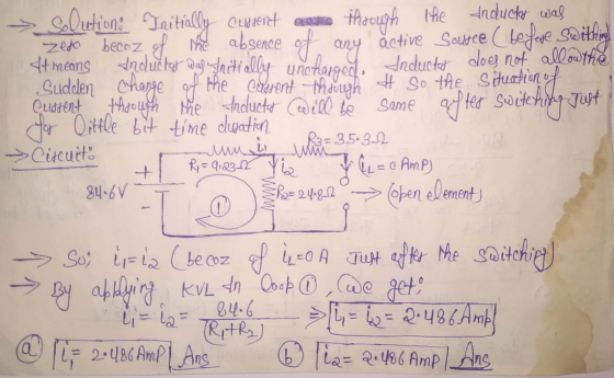 > Solutions Initially cursent es through the inductor was zedo becoz of the absence of any active source (before Switching 4t