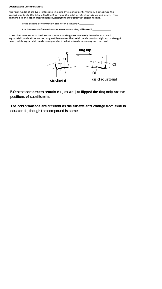 Cyclohexane Conformations Put your model of cls-1,3-dichlorocyclohexane into a chair conformation. Sometimes the easiest way