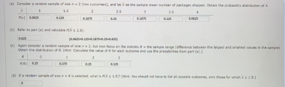(a) Consider a random sample of size n 2 (two customers), and let X be the sample mean number of packages shipped. Obtain the