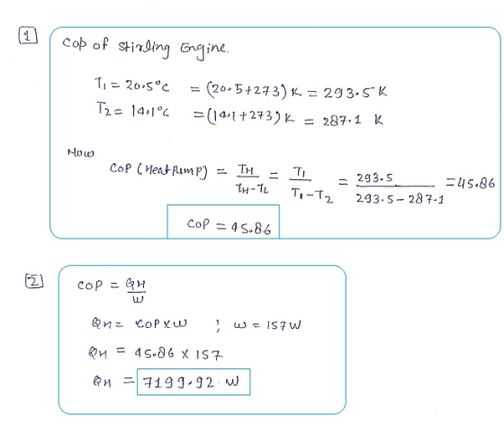 (1 cop of stirling Engine. Ti = 20.5°C T2= 14,1°C = (2005+273) K = 293.5K =(141+273 ) K = 287.1 K Mow COP (Heat Remp) = TH =