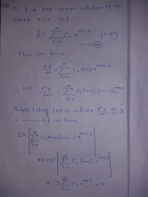 <b> To find the series solution of ti) about x=0, Let nes z con (c.+) s=0 Then we have x dy nes- dx = Z Cs (Mrs)x s=0 and э n