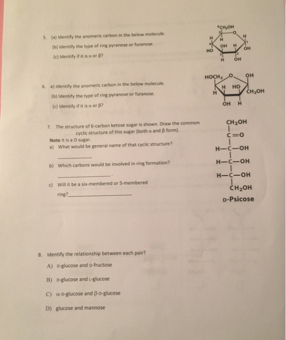 Сньон 5. (a) Identify the anomeric carbon in the below molecule. (b) Identify the type of ring pyranose or furanose. (c) Iden