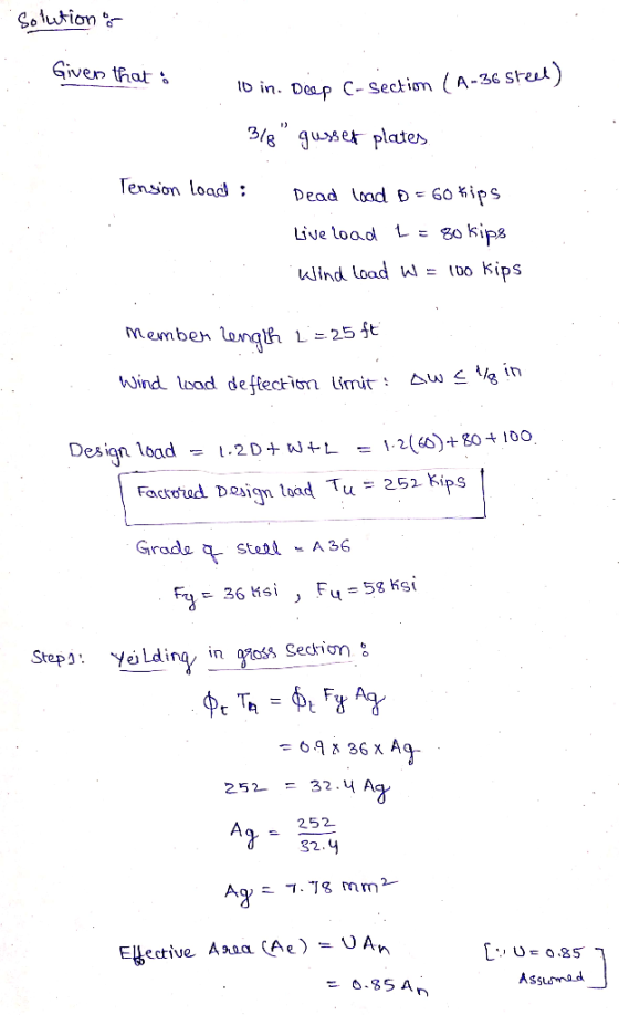 Solution Given that i 10 in. Deep C-section (A-36 steel) 3/8 gusser plates Tension load : Dead load Đ= 60 kips Live load L =