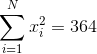 \sum_{i=1}^Nx_i^2 =364