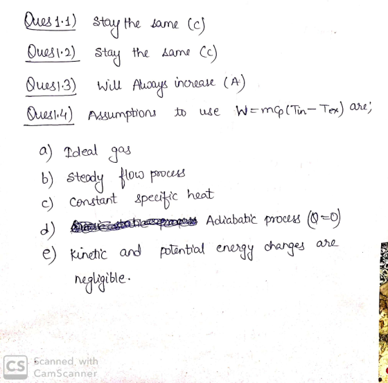 Aan Ques 1.1) stay the same (c) Quesl.2) Stay the same cc) Quesi:3) Will Always increase (9) Ques114) Assumptions to use W=mp