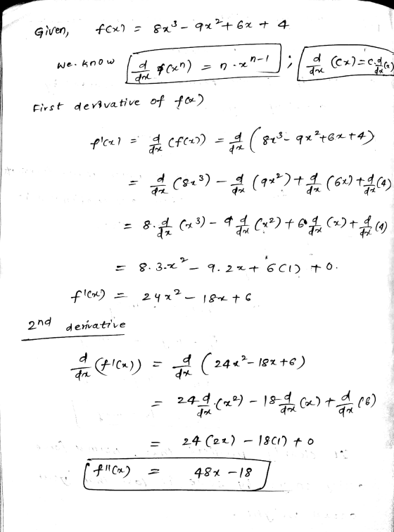 Given, fcxl - 8x²9x²+ 6x + 4 d (CX)=0.00 We.know d n-/ = n .x (en) are dai doe First derivative of fcx) fcxl = o cf(x)) (S 8