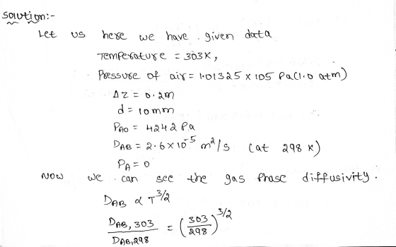 solution- Let us here we have given data Temperature = 303K, 1. Pressure of air= 601325 x 105 Pallo atm) Az = o.am d=comm PAO