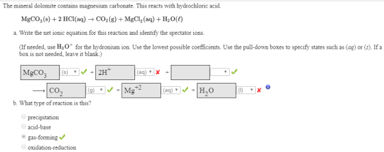 The mineral dolomite contains magnesium carbonate. This reacts with hydrochloric acid. MgCO3(s) + 2 HCl(aq) + CO2(g) + MgCl,