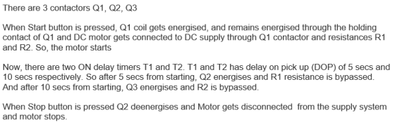 There are 3 contactors Q1, Q2, Q3 When Start button is pressed, Q1 coil gets energised, and remains energised through the hol
