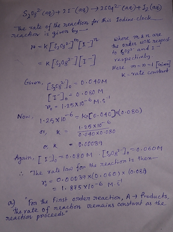 5,08² (aq) + 2 I - (aq) 250q 2- (aq) + L2 (aq) The rate of the reaction for this Todine-clock reaction is given by - = K[S₂08