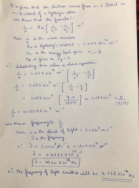 os It is given that the electron moves from n=3 bital to n=2 orbital of a hydrogen atom. We know that the formula in $ = RH [