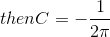 then C = -\frac{1}{2\pi}