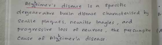 A Alzeimers disease is a specific degenerative brain disease characterised by senile plaques, neuritic tangles, and progress