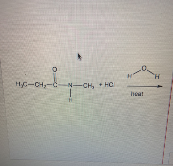 H3C-CH2-C-N-CH3 + HCI heat