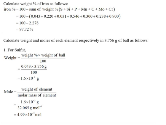 Calculate weight % of iron as follows: iron 00 100-sum of weight % (S + Si + P + Mn + C + Mo + Cr) = 100-(0.043 0.220 + 0.031