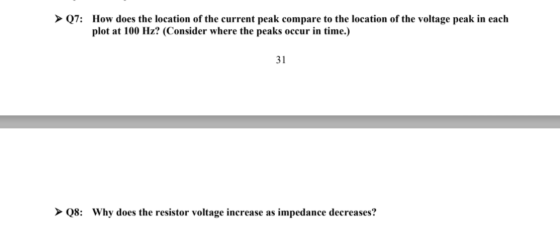 ► 07: How does the location of the current peak compare to the location of the voltage peak in each plot at 100 Hz? (Consider