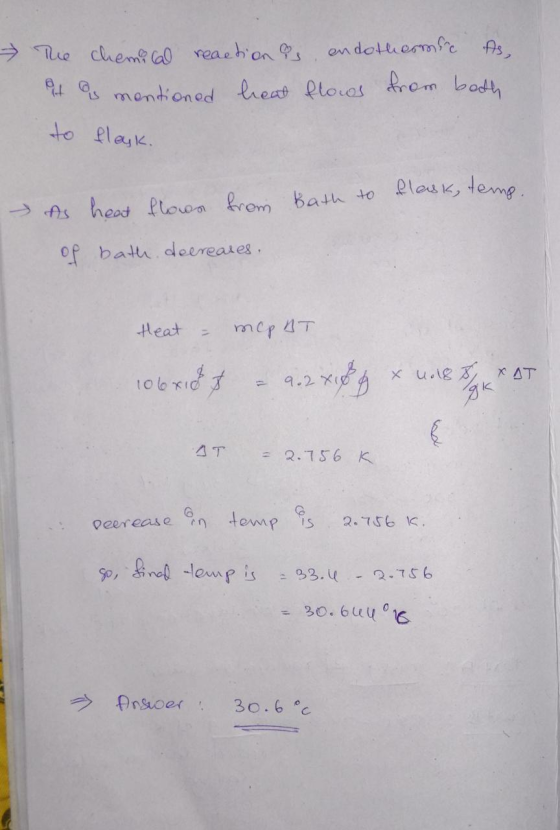 The chemical reactions, endothermice As, at as mentioned heat flows from both to flask. As heat flows from Bath to flask, tem