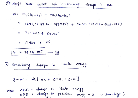 @ shaft power output colo consider sidering changes in K.E. W = michi-h2) & mg (ha-ha) 10:7.9 (3247.p6 - 3178.18 ) + 86.321 3