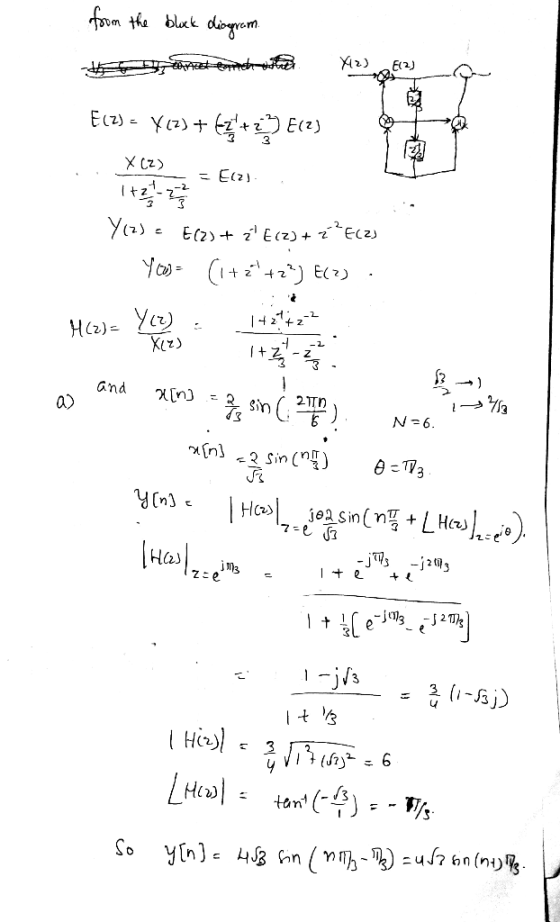 from the block diagram. & and each other X12) E(2) Ecz) = Y(z) +67+2) E(2) 8 X(2)__ = [17).. Y(z) = E(2) + E(2) + 2EC2) You