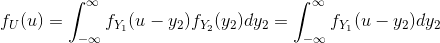 f_{U}(u)=\int_{-\infty}^{\infty}f_{Y_{1}}(u-y_{2})f_{Y_{2}}(y_{2})dy_{2}=\int_{-\infty}^{\infty}f_{Y_{1}}(u-y_{2})dy_{2}