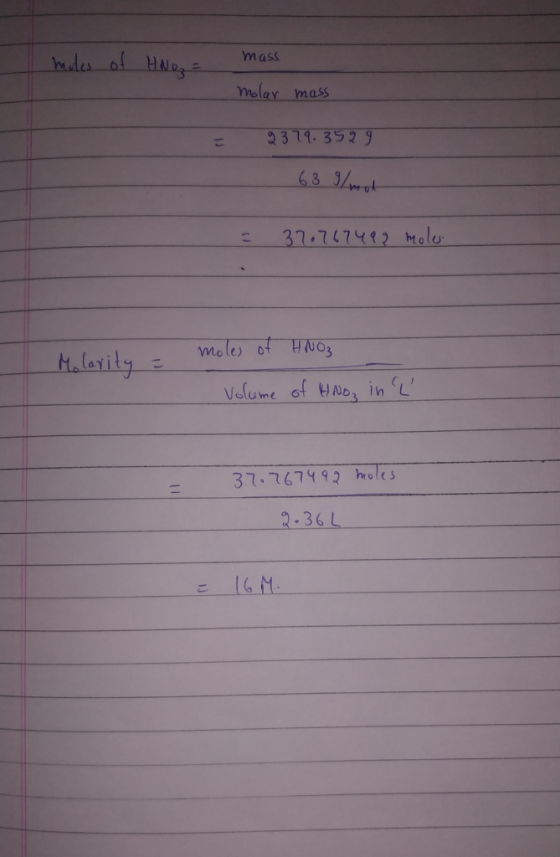 males of H Nez = mass Molar mass = 9379.3529 639/mot 32.767499 moler Molarity = moles of HNO2 Volume of HNO3 in L 37.267492