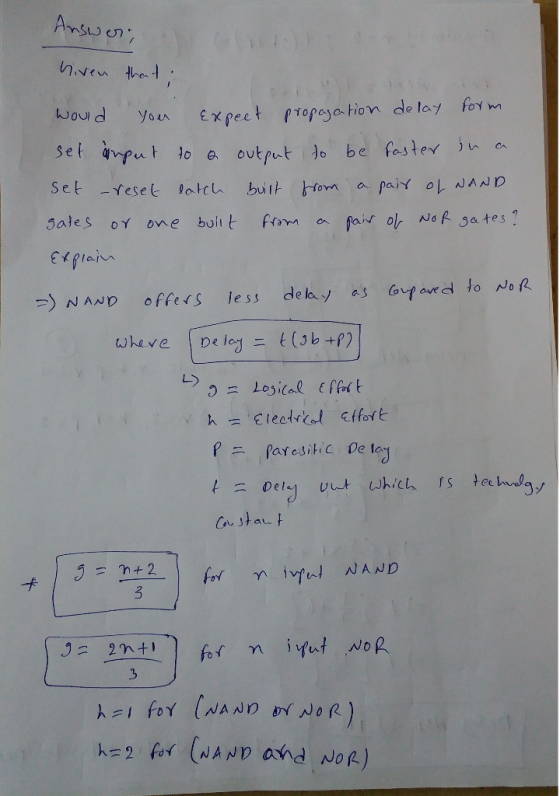 Answer, Glittle Given that. would your expect propagation set input to a output to be delay faster form in a Set - reset latc