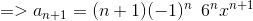 => a_{n+1}= (n+1) (-1)^{n}\:\: 6^{n}x^{n+1}