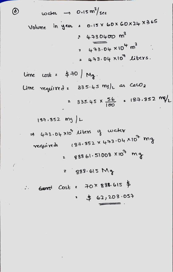 S . X 3 - water .~ 0.15 m/see Volume in year e 0.1560x60x24 X365 ? 4730400 m3 2 473.04 *104 m2 : 2 473.04 X107 liters. Lime c