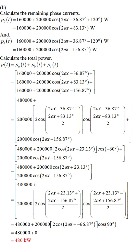 Calculate the remaining phase currents Po (t)-160000 + 200000 cos(20r-36.870 + 120°) W 160000 200000 cos(2cvt +83.13o) W And,