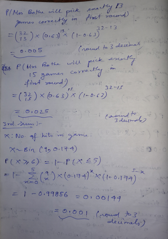 A sound P/Mos Bothe will pick exactly 13 games correctly in = 3)*(0,63* C1-0-6.332-13 = 0.005 (round to 3 decimal Pay P (Has