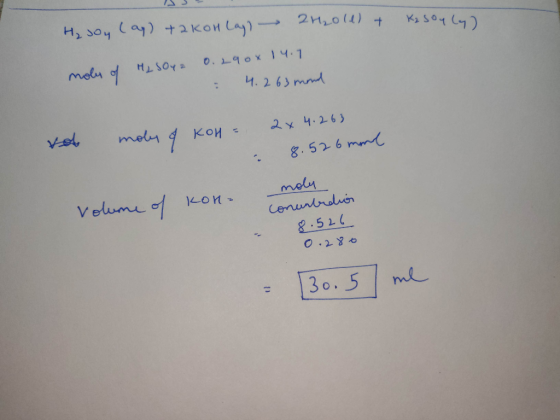 Kasouly) H₂ Joy (as) takoH Lay) - 2H₂011) + moly of H₂SO4 = 0.290x 14.7 = 4.263 mond to mols of KOH = 2x4.263 & 8.526mme Lon-