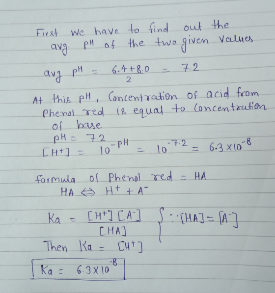 2 First we have to find out the avg. pH of the two given Values aug pH = 6.4+80 - 7.2 At this pH, Concentration of acid from