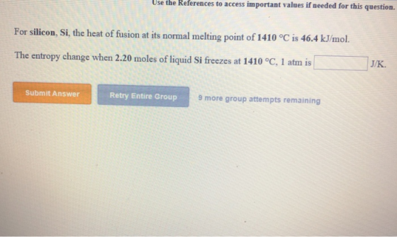 Use the References to access important values if needed for this question. For silicon, Si, the heat of fusion at its normal