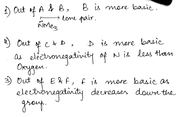 1 Out of A & B , B is more basic. lone pair. Nimez 2) Out of CAD, D is more basic ... as electronegativity of Nis less than -