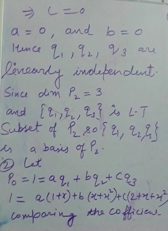 a=0 and b=0 lence q, 22, 23 are linearly independent Since dim P2 = 3 and {2,2, 23} is L-T Subset of 2 80 84,22,23 is a basis