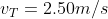 UT = 2.50m)s