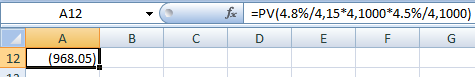 A12 foc =PV(4.8%/4,15*4,1000*4.5%/4,1000) D E F G B C 12 (968.05)!