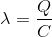 lambda = rac{Q}{C}