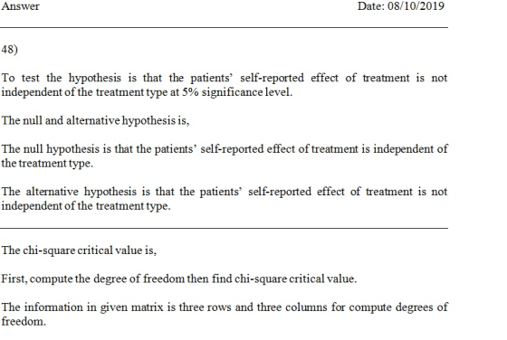 Answer Date: 08/10/2019 48) To test the hypothesis is that the patients self-reported effect of treatment is not independent