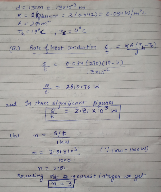 37162m 2(0.042)ニ 0.084 W/mc d 13m 2 K 2kh A 290 m Th=19c KACT Te Rate heat Conduch on t (as 0.084 (290)(19-4) ろ×10-2 -2 2810