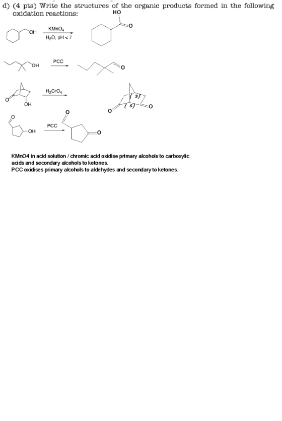 d) (4 pts) Write the structures of the organic products formed in the following oxidation reactions: HO OH KMnO4 H2O, pH < 7