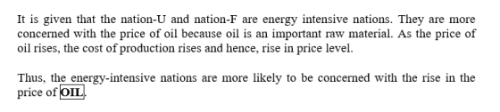 It is given that the nation-U and nation-F are energy intensive nations. They are more concerned with the price of oil becaus